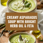 Creamy Asparagus Soup with Green Herb Oil & Feta Recipe
