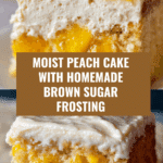 Best Peach Cake with Brown Sugar Frosting Recipe
